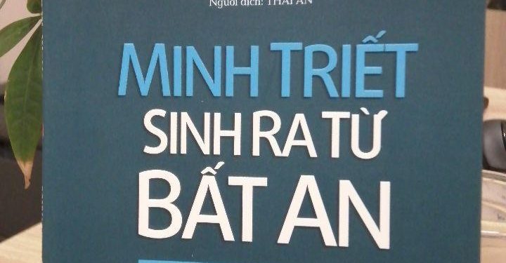 minh triết sinh ra từ bất an