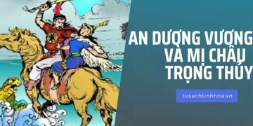 Ý Nghĩa, Giá Trị Truyện An Dương Vương và Mị Châu Trọng Thủy 