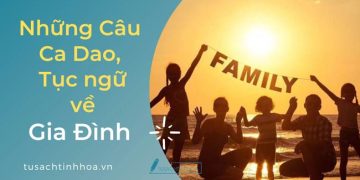 Những Câu Ca Dao, Tục Ngữ Hay Nhất Về Tình Cảm Gia Đình