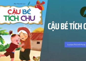 Truyện Cậu Bé Tích Chu – Bài học, ý nghĩa rút ra từ câu chuyện