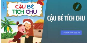 Truyện Cậu Bé Tích Chu – Bài học, ý nghĩa rút ra từ câu chuyện