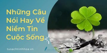 100+ Câu Nói Hay Về Niềm Tin Trong Cuộc Sống