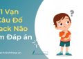 1 Vạn Câu Hỏi Hack Não Cực Hay (Kèm Đáp Án)