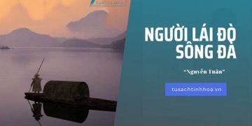 Top Bài Phân Tích Người Lái Đò Sông Đà Chọn Lọc Hay Nhất