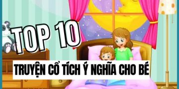 10+ Truyện Cổ Tích Ngắn Cho Bé Yêu Hay, Ý Nghĩa Nhất