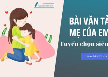 Bài Văn Tả Mẹ Của Em Tuyển Chọn Siêu Hay