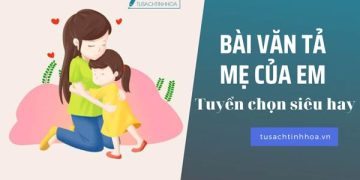 Bài Văn Tả Mẹ Của Em Tuyển Chọn Siêu Hay