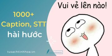 1000+ Caption, Stt Hài Hước giúp sống yêu đời, câu like cực gắt