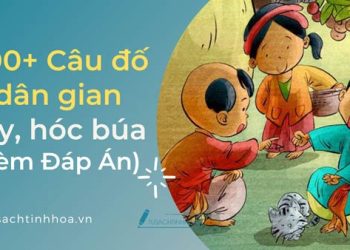 300 Câu Đố Dân Gian Hay, Hóc Búa Có Kèm Đáp Án 