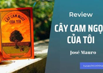 Cây Cam Ngọt Của Tôi – Câu chuyện về tuổi thơ ngọt ngào và cay đắng