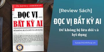 Review Đọc Vị Bất Kỳ Ai – Để Không Bị Lừa Dối Và Lợi Dụng