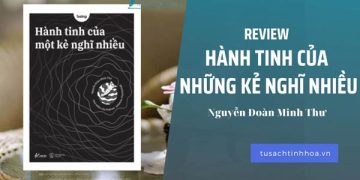 Review Hành Tinh Của Một Kẻ Nghĩ Nhiều – Một trái tim nhiều ưu phiền