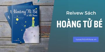 Hoàng Tử Bé – Muốn nhìn đúng phải nhìn bằng trái tim