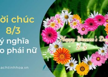 3800 Lời Chúc 8/3 Ý Nghĩa, Ấn Tượng Cho Phái Nữ