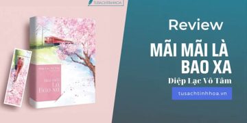 [Review] Truyện Ngôn Tình Mãi Mãi Là Bao Xa – Diệp Lạc Vô Tâm 