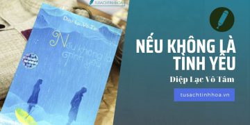 [Review Truyện] Nếu Không Là Tình Yêu – Diệp Lạc Vô Tâm