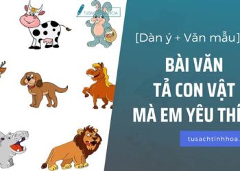 [Dàn ý + Mẫu] Bài Văn Tả Con Vật Mà Em Yêu Thích