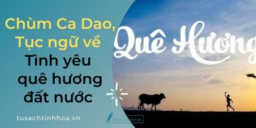 Chùm Ca Dao, Tục Ngữ Hay Nhất Về Tình Yêu Quê Hương Đất Nước 