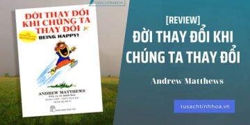 [Review Sách] Đời Thay Đổi Khi Chúng Ta Thay Đổi