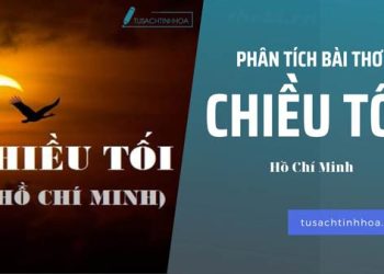 Phân tích bài thơ Chiều tối của Hồ Chí Minh (Dàn ý + Văn mẫu)