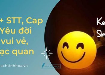 99+ STT, Cap Yêu đời ngắn gọn khiến bạn lạc quan, vui vẻ