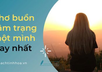 Thơ Buồn Tâm Trạng Một Mình Hay Nhất Về Tình Yêu Và Cuộc Sống
