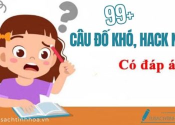99+ Câu đố khó, nghĩ cả năm chưa ra đáp án (có kèm Đáp án)