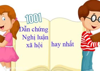 1001 Dẫn chứng nghị luận xã hội hay, xác đáng nhất