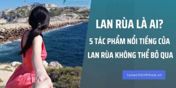 Lan Rùa là ai? 5 tác phẩm nổi tiếng của Lan Rùa không thể bỏ qua 