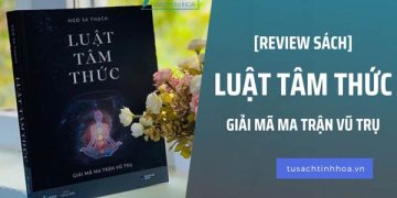 [Review Sách] Luật tâm thức – Giải mã ma trận vũ trụ