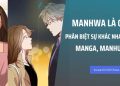 Manhwa là gì? Phân biệt sự khác nhau với Manga, Manhua