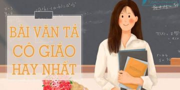 Top bài văn Tả cô giáo chọn lọc hay nhất (Dàn ý + Văn mẫu)