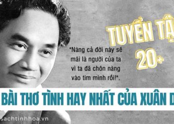 Tuyển tập 20+ Bài thơ tình hay nhất mọi thời đại của Xuân Diệu 