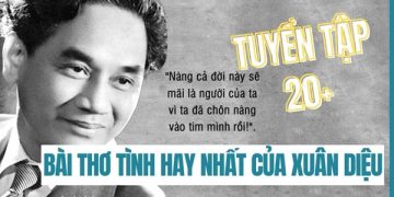 Tuyển tập 20+ Bài thơ tình hay nhất mọi thời đại của Xuân Diệu 